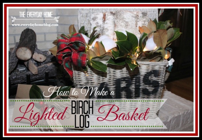 How to Make a Lighted Birch Log Basket by The Everyday Home