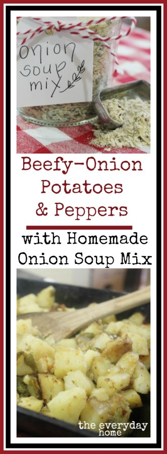 Beffy-Onion Potatoes and Peppers Using Homemade Onion Soup Mix by The Everyday Home #kitchenhack #homemade #DIY #recipe