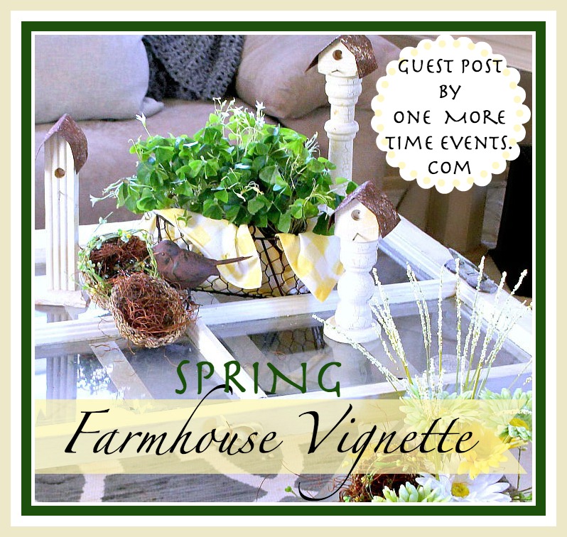 How to Create a Spring Farmhouse Vignette - Guest Post by One More Time Events at The Everyday Home Blog