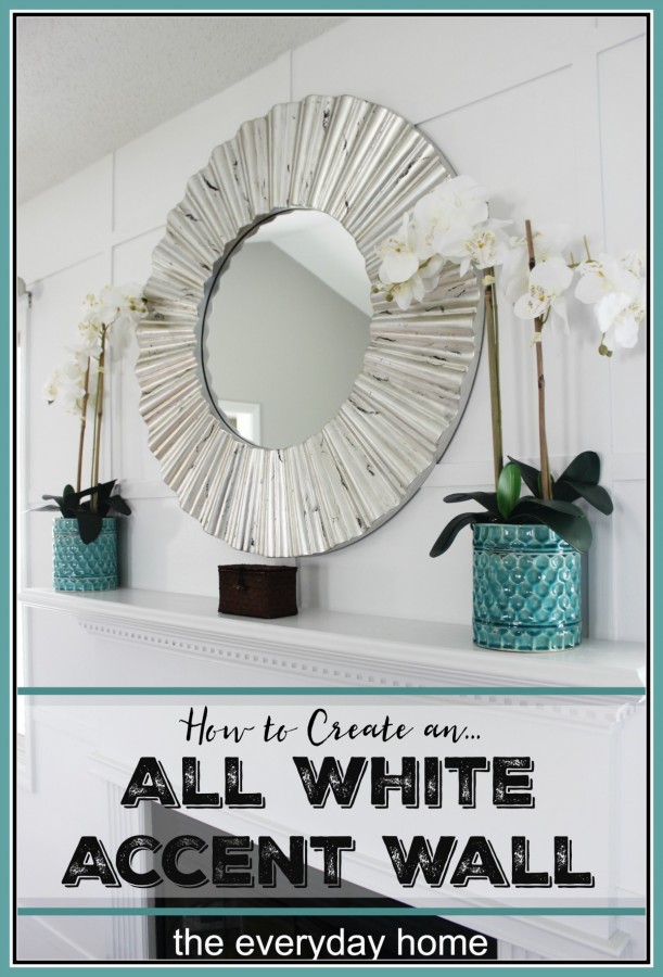 How to Create an All White Accent Wall | The Everyday Home Blog | www.everydayhomeblog.com