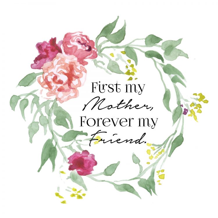 FREE First My Mother Forever My Friend Printable | The Everyday Home | www.everydayhomeblog.com
